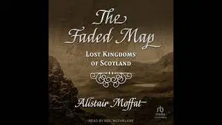 Faded Map: Lost Kingdoms of Scotland - Alistair Moffat