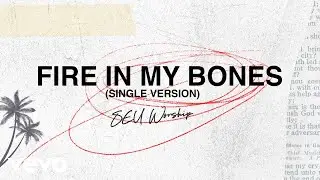 SEU Worship - Fire In My Bones (Single Version Official Lyric Video)