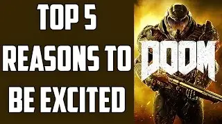Top 5 Reasons To Be Excited For Doom!