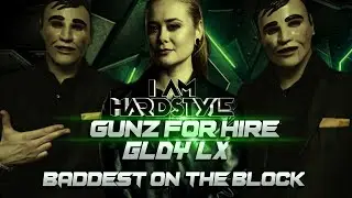 Gunz For Hire - Gldy Lx - Baddest On The Block | Hardstyle New 2023 officiall🎶