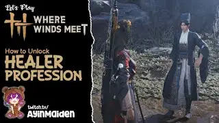 How to unlock Healer profession | Where Winds Meet