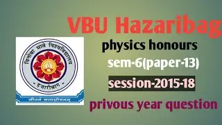 VBU Hazaribagh//physics honours//sem-6(paper-13)//session-2015-18//previous year question