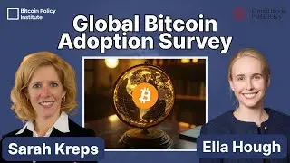 Global Bitcoin Adoption Survey Results with Sarah Kreps and Ella Hough