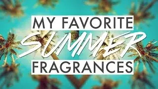 My Favorite Spring/Summer Fragrances 2015 | geekNchic
