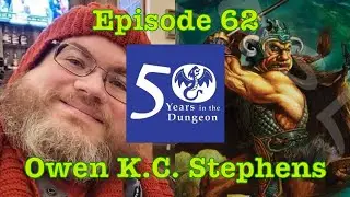 50 Years in the Dungeon &mdash; Episode 62 &mdash; Owen K.C. Stephens