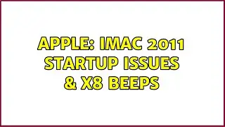 Apple: iMac 2011 startup issues & x8 beeps