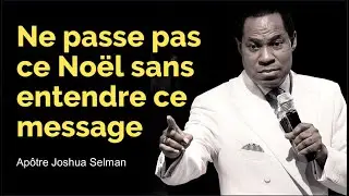 NE PASSE PAS NOËL SANS ENTENDRE CE MESSAGE | Past Chris Oyakhilome