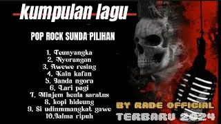 LAGU VIRAL | KUMPULAN LAGU POP ROCK SUNDA PILIHAN, TERBARU 2024. BY RADE OFFICIAL