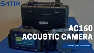 Satir AC160 Acoustic Camera Unboxing and Applications