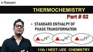 CLASS11 | THERMOCHEMISTRY |  PART02 | STANDARD ENTHALPY CHANGE FOR PHASE TRANSFORMATION | NEET & JEE