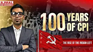 100 Years of CPI | Rise of the Indian Left | History of Communist Party of India | UPSC APSC