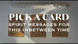 PICK A CARD READING | Messages From Spirit for this Inbetween Time  ✨