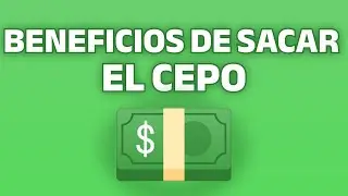 BENEFICIOS DE SACAR EL CEPO EN ARGENTINA - &iquest;Podr&eacute; comprar d&oacute;lares? &iquest;Vendr&aacute;n inversiones?