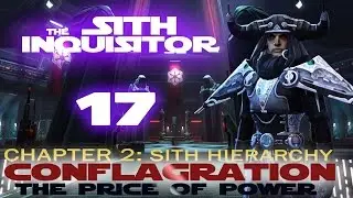 SWTOR - The Sith Inquisitor story, Conflagration & The Price of Power (Part 17)