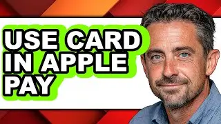 How to Use Card in Apple Pay - Easy Guide