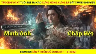 Trương Vô Kỵ Tuổi Trẻ Tài Cao Xưng Hùng Xưng Bá Đất Trung Nguyên || Trọn Bộ Tân Ỷ Thiên Đồ Long Ký