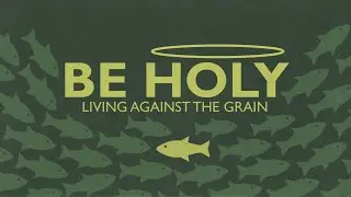 BE HOLY - Part 3: Show Me How To Live - January 18, 2025