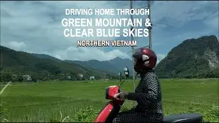 Driving Home Through Green Mountains and Clear Blue Skies | Northern Vietnam