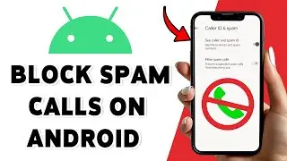 How To Block Spam Calls On Android 2025 | Stop Unwanted Calls On Your Phone