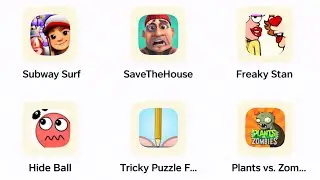 FREAKY STAN, SAVE THE HOUSE, HIDE BALL, TRICKY PUZZLE, SUBWAY SURFERS, PLANTS VS ZOMBIE