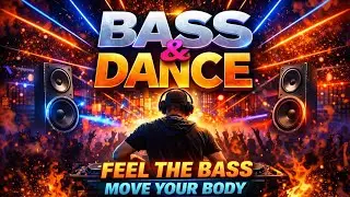 🔥 Bass & Dance | International DJ Music | Feel The Bass 💥 DJ S 360