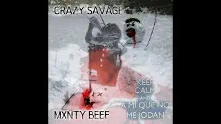 CRAZY SAVAGE X MXNTY BEEF - I DON&acute;T FUCK WICH ME