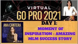 ANA CANTERA- MLM SUCCESS TIPS AND MOMENT OF INSPIRATION -DAY 1  VIRTUAL GOPRO 2021