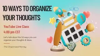 10 Ways To Organize Your Thoughts and Ideas