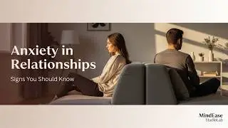 Relationship Anxiety: How to Stop Overthinking in Your Relationship