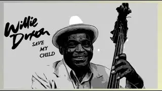 Willie Dixon  -  Save My Child (1989) lyrics