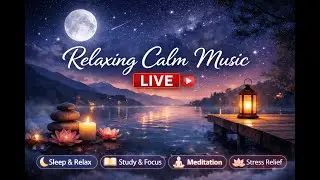 Healing Calm Music LIVE 🌿 | Meditation, Relaxation & Positive Energy#RelaxingMusic #CalmMusic