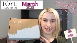 TOYL March 2023 Beauty Subscription Box Unboxing