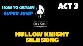 Hollow Knight Silksong - How to obtain the Silk Soar ancestral art (super jump ability) in The Abyss