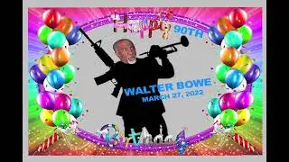 HAPPY 90th BIRTHDAY TO WALTER BOWE on MARCH 27, 2022