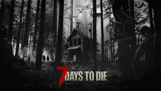 7 Days to Die - LBDR Mod, No Pine Forest, No Traders, 25% Loot, Permadeath, Episode 1 (Attempt #8)