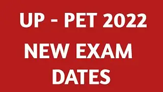 UP PET - 2022 EXAM DATES CHANGE / NEW EXAM DATES FOR UP PET 2022