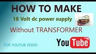 easy make 18 volt  dc power supply without transformer //for youtub vedio