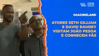 Atores Seth Gilliam (TWD) e David Ramsey (Arrow) visitam João Pessoa para o Imagineland