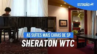 Entramos no Sheraton WTC, com diária e R$ 13 mil e piano na sala | SUÍTES SUPERLUXO #7