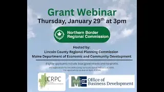 Northern Border Regional Commission Catalyst Program Grant Webinar - Lincoln County, Maine