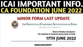 ICAI Important Info | CA Foundation June 2022 Exams Minor Form | Last update minor Form June 2022