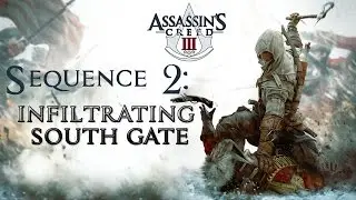 Assassin's Creed III 3 Sequence 2  INFILTRATING SOUTH GATE (60 FPS Video!!)