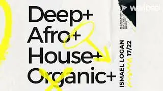 ISMAEL LOGAN | House | Deep | Organic | Afro. ABRIL (17/22)