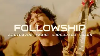 Followship - Alligator Fears Crocodile Tears [OFFICIAL MUSIC VIDEO]