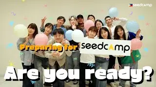 We are preparing for seedcamp! Are you ready?