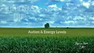 Autism and Energy Levels (Podcast)