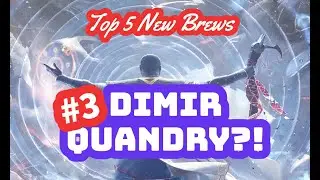 TOP 5 NEW BREWS for BRO | #3 DIMIR QUANDRY?! | Standard MTG Arena