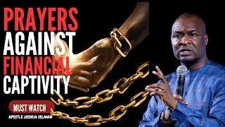 BREAK FREE FROM FINANCIAL CAPTIVITY:POWERFUL PRAYER FOR FINANCIAL BREAKTHROUGH-APOSTLE JOSHUA SELMAN