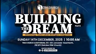 Building the Dream (Part 6) -  Lekan Wellington Adegunwa