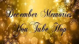 December Memories You Tube Hop: December Daily Share #1